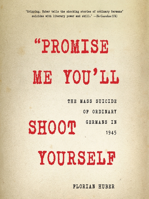Title details for "Promise Me You'll Shoot Yourself" by Florian Huber - Wait list